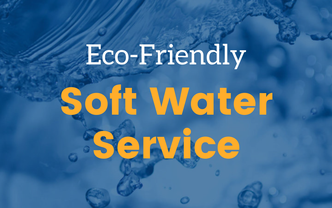 Eco-Friendly Soft Water Service Advantages