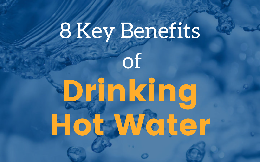 Key benefits of drinking hot water